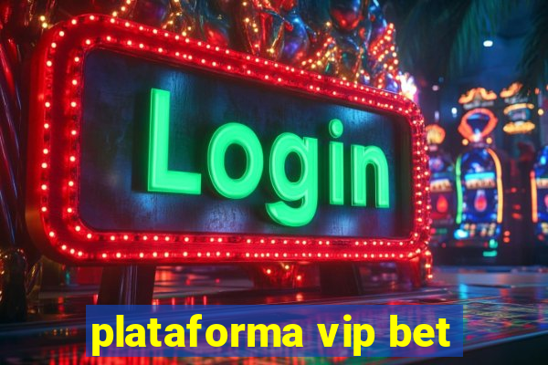 plataforma vip bet